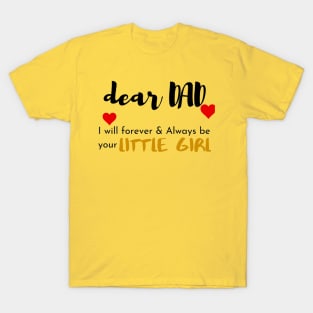 Dear Dad I Am Your Little Girl T-Shirt